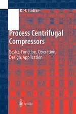 Process Centrifugal Compressors: Basics, Function, Operation, Design, Application