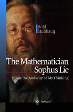 The Mathematician Sophus Lie: It was the Audacity of My Thinking