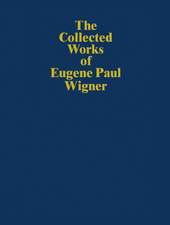 The Collected Works of Eugene Paul Wigner: Historical, Philosophical, and Socio-Political Papers. Historical and Biographical Reflections and Syntheses