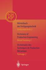 Wörterbuch der Fertigungstechnik. Dictionary of Production Engineering. Dictionnaire des Techniques de Production Mechanique Vol.I/2: Umformtechnik 2/Metal Forming 2/Formage 2