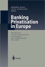 Banking Privatisation in Europe: The Process and the Consequences on Strategies and Organisational Structures