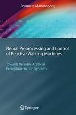 Neural Preprocessing and Control of Reactive Walking Machines: Towards Versatile Artificial Perception-Action Systems