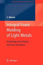 Integral Foam Molding of Light Metals: Technology, Foam Physics and Foam Simulation