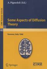 Some Aspects of Diffusion Theory: Lectures given at a Summer School of the Centro Internazionale Matematico Estivo (C.I.M.E.) held in Varenna (Como), Italy, September 9-27,1966