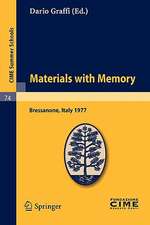 Materials with Memory: Lectures given at a Summer School of the Centro Internazionale Matematico Estivo (C.I.M.E.) held in Bressanone (Bolzano), Italy, June 2-11, 1977