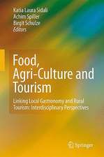 Food, Agri-Culture and Tourism: Linking Local Gastronomy and Rural Tourism: Interdisciplinary Perspectives