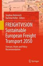 FREIGHTVISION - Sustainable European Freight Transport 2050: Forecast, Vision and Policy Recommendation