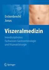 Viszeralmedizin: Interdisziplinäres Facharztwissen Gastroenterologie und Viszeralchirurgie