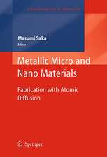 Metallic Micro and Nano Materials: Fabrication with Atomic Diffusion