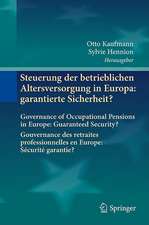 Steuerung der betrieblichen Altersversorgung in Europa: garantierte Sicherheit?: Governance of Occupational Pensions in Europe: Guaranteed Security? Gouvernance des retraites professionnelles en Europe: Sécurité garantie?