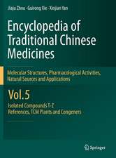 Encyclopedia of Traditional Chinese Medicines - Molecular Structures, Pharmacological Activities, Natural Sources and Applications: Vol. 5: Isolated Compounds T—Z, References, TCM Plants and Congeners