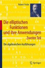 Die elliptischen Funktionen und ihre Anwendungen: Zweiter Teil: Die algebraischen Ausführungen