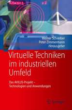 Virtuelle Techniken im industriellen Umfeld: Das AVILUS-Projekt - Technologien und Anwendungen