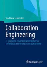 Collaboration Engineering: IT-gestützte Zusammenarbeitsprozesse systematisch entwickeln und durchführen