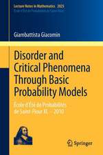 Disorder and Critical Phenomena Through Basic Probability Models: École d’Été de Probabilités de Saint-Flour XL – 2010