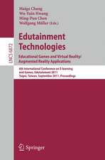 Edutainment Technologies. Educational Games and Virtual Reality/Augmented Reality Applications: 6th International Conference on E-learning and Games, Edutainment 2011, Taipei, Taiwan, September 7-9, 2011, Proceedings