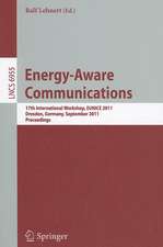 Energy-Aware Communications: 17th International Workshop, EUNICE 2011, Dresden, Germany, September 5-7, 2011, Proceedings