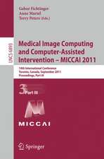 Medical Image Computing and Computer-Assisted Intervention - MICCAI 2011: 14th International Conference, Toronto, Canada, September 18-22, 2011, Proceedings, Part III