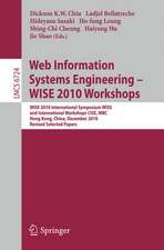 Web Information Systems Engineering - WISE 2010 Workshops: WISE 2010 International Symposium WISS, and International Workshops CISE, MBC, Hong Kong, China, December 12-14, 2010. Revised Selected Papers