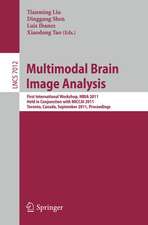 Multimodal Brain Image Analysis: First International Workshop, MBIA 2011, Held in Conjunction with MICCAI 2011, Toronto, Canada, September 18, 2011, Proceedings