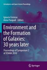 Environment and the Formation of Galaxies: 30 years later: Proceedings of Symposium 2 of JENAM 2010