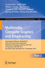 Multimedia, Computer Graphics and Broadcasting, Part II: International Conference, MulGraB 2011, Held as Part of the Future Generation Information Technology Conference, FGIT 2011, in Conjunction with GDC 2011, Jeju Island, Korea, December 8-10, 2011. Proceedings, Part II