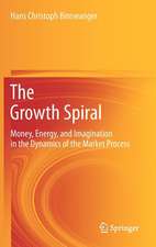 The Growth Spiral: Money, Energy, and Imagination in the Dynamics of the Market Process