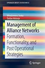 Management of Alliance Networks: Formation, Functionality, and Post Operational Strategies