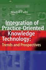 Integration of Practice-Oriented Knowledge Technology: Trends and Prospectives