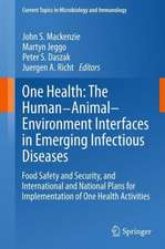 One Health: The Human-Animal-Environment Interfaces in Emerging Infectious Diseases: Food Safety and Security, and International and National Plans for Implementation of One Health Activities