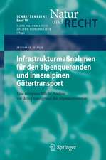 Infrastrukturmaßnahmen für den alpenquerenden und inneralpinen Gütertransport: Eine europarechtliche Analyse vor dem Hintergrund der Alpenkonvention