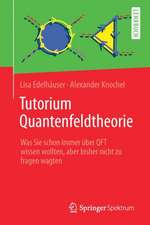 Tutorium Quantenfeldtheorie: Was Sie schon immer über QFT wissen wollten, aber bisher nicht zu fragen wagten