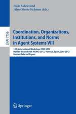 Coordination, Organizations, Intitutions, and Norms in Agent Systems VIII: COIN 2012 International Workshops, COIN@AAMAS Valencia, Spain, June 2012, Revised Selected Papers