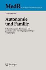 Autonomie und Familie: Behandlungsentscheidungen bei geschäfts- und einwilligungsunfähigen Volljährigen