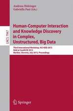 Human-Computer Interaction and Knowledge Discovery in Complex, Unstructured, Big Data: Third International Workshop, HCI-KDD 2013, Held at SouthCHI 2013, Maribor, Slovenia, July 1-3, 2013, Proceedings