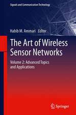 The Art of Wireless Sensor Networks: Volume 2: Advanced Topics and Applications