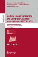 Medical Image Computing and Computer-Assisted Intervention -- MICCAI 2013: 16th International Conference, Nagoya, Japan, September 22-26, 2013, Proceedings, Part I