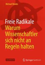 Freie Radikale - Warum Wissenschaftler sich nicht an Regeln halten