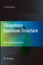 Ubiquitous Quantum Structure: From Psychology to Finance