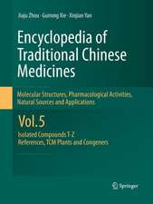 Encyclopedia of Traditional Chinese Medicines - Molecular Structures, Pharmacological Activities, Natural Sources and Applications: Vol. 5: Isolated Compounds T—Z, References, TCM Plants and Congeners