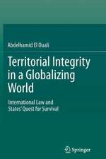 Territorial Integrity in a Globalizing World: International Law and States’ Quest for Survival