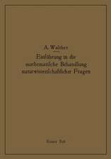 Einführung in die mathematische Behandlung naturwissenschaftlicher Fragen: Erster Teil Funktion und graphische Darstellung Differential- und Integralrechnung