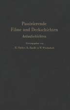 Passivierende Filme und Deckschichten: Anlaufschichten Mechanismus ihrer Entstehung und ihre Schutzwirkung gegen Korrosion