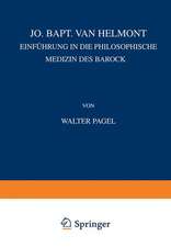 Jo. Bapt. van Helmont: Einführung in die Philosophische Mediƶin des Barock