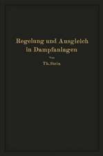 Regelung und Ausgleich in Dampfanlagen: Einfluß von Belastungsschwankungen auf Dampfverbraucher und Kesselanlage sowie Wirkungsweise und theoretische Grundlagen der Regelvorrichtungen von Dampfnetzen, Feuerungen und Wärmespeichern