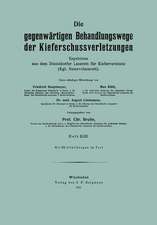 Die gegenwärtigen Behandlungswege der Kieferschussverletzungen: Ergebnisse aus dem Düsseldorfer Lazarett für Kieferverletzte (Kgl. Reservelazarett)