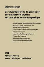 Der durchlaufende Bogenträger auf elastischen Stützen mit und ohne Versteifungsträger