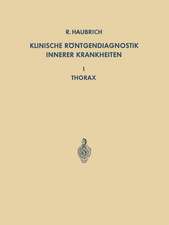 Klinische Röntgendiagnostik Innerer Krankheiten: I Thorax