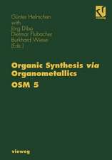 Organic Synthesis via Organometallics OSM 5: Proceedings of the Fifth Symposium in Heidelberg, September 26 to 28, 1996