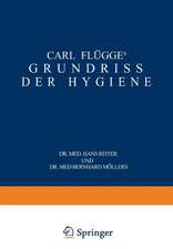 Carl Flügge's Grundriss der Hygiene: Für Studierende und Praktische Ärzte, Medizinal- und Verwaltungsbeamte